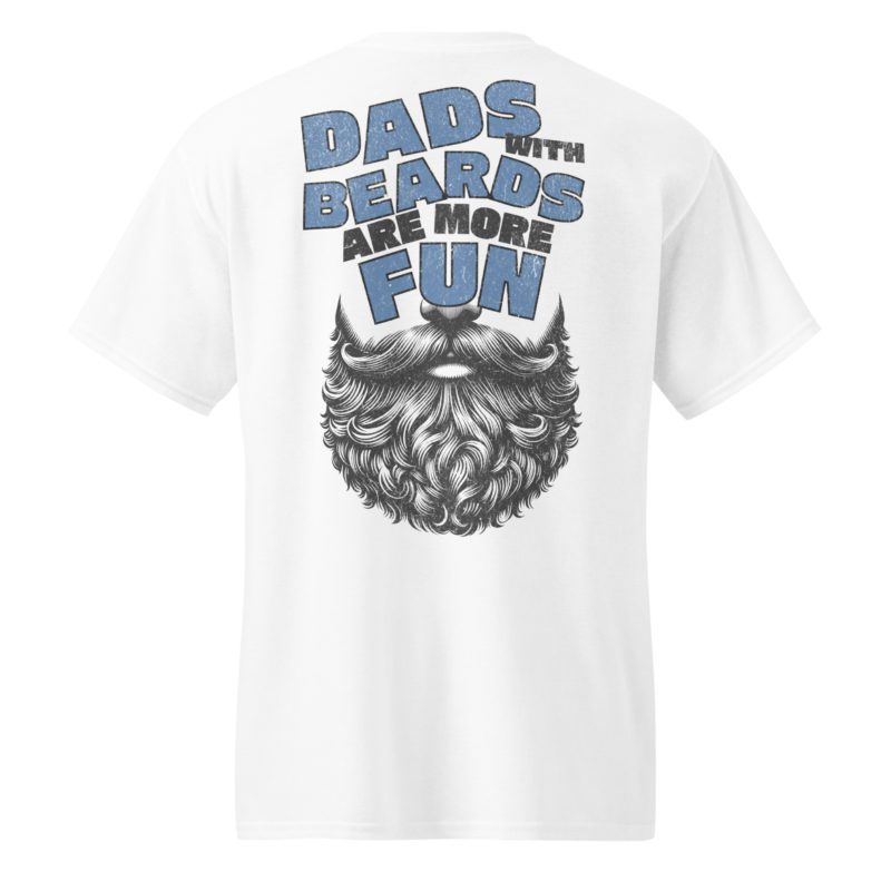 Dads With Beards Are More Fun - DryBlend® T-Shirt