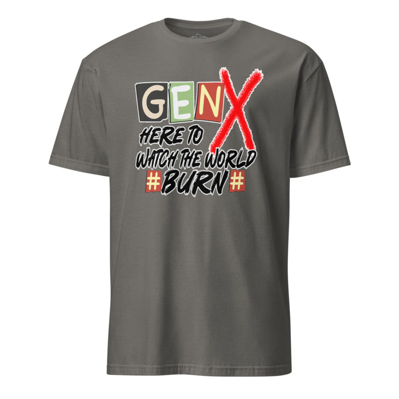 Gen X Watch It Burn - Short-Sleeve Unisex T-Shirt - Image 14