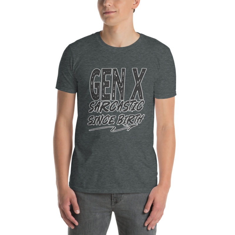 Gen X Sarcastic - Short-Sleeve Unisex T-Shirt - Image 5