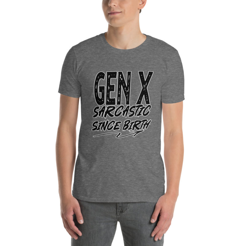 Gen X Sarcastic - Short-Sleeve Unisex T-Shirt - Image 11