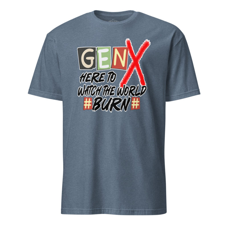 Gen X Watch It Burn - Short-Sleeve Unisex T-Shirt - Image 15