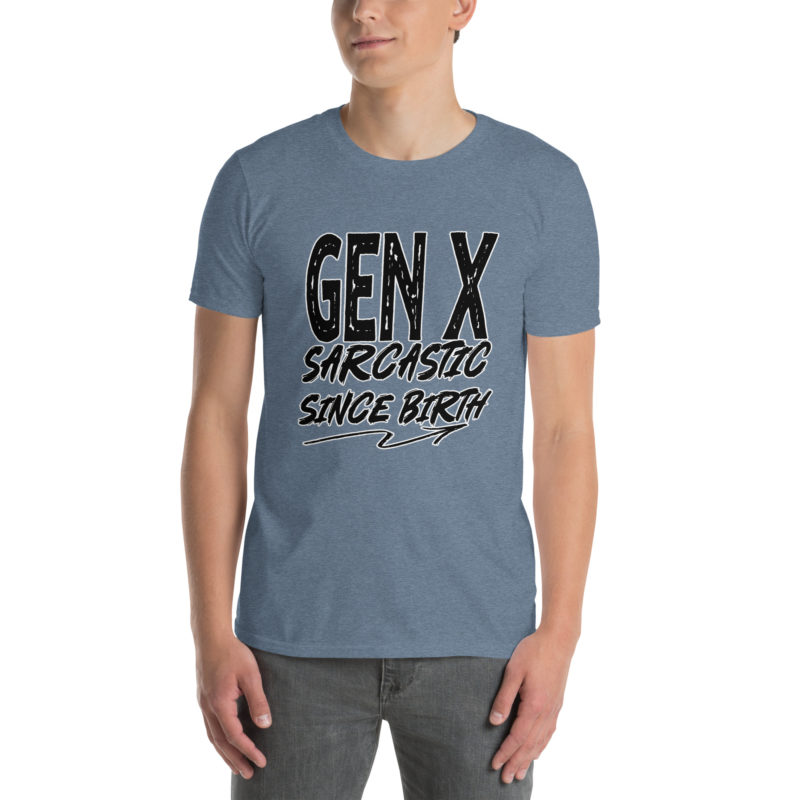Gen X Sarcastic - Short-Sleeve Unisex T-Shirt - Image 15