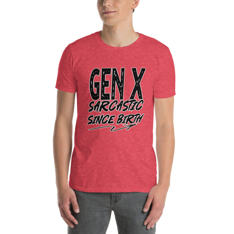 Gen X Sarcastic - Short-Sleeve Unisex T-Shirt - Image 13