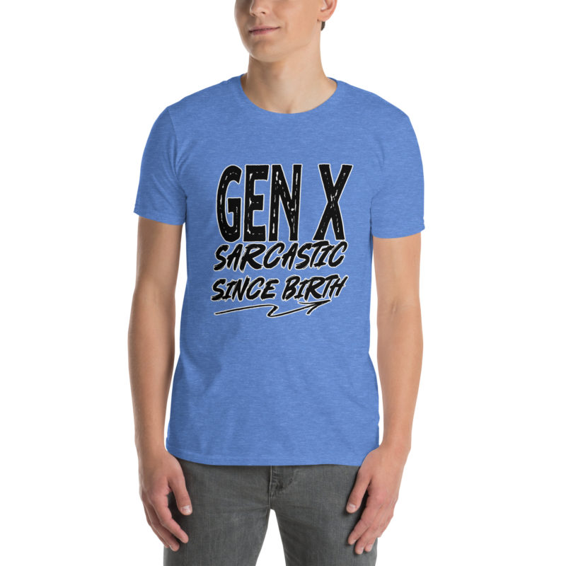 Gen X Sarcastic - Short-Sleeve Unisex T-Shirt - Image 16