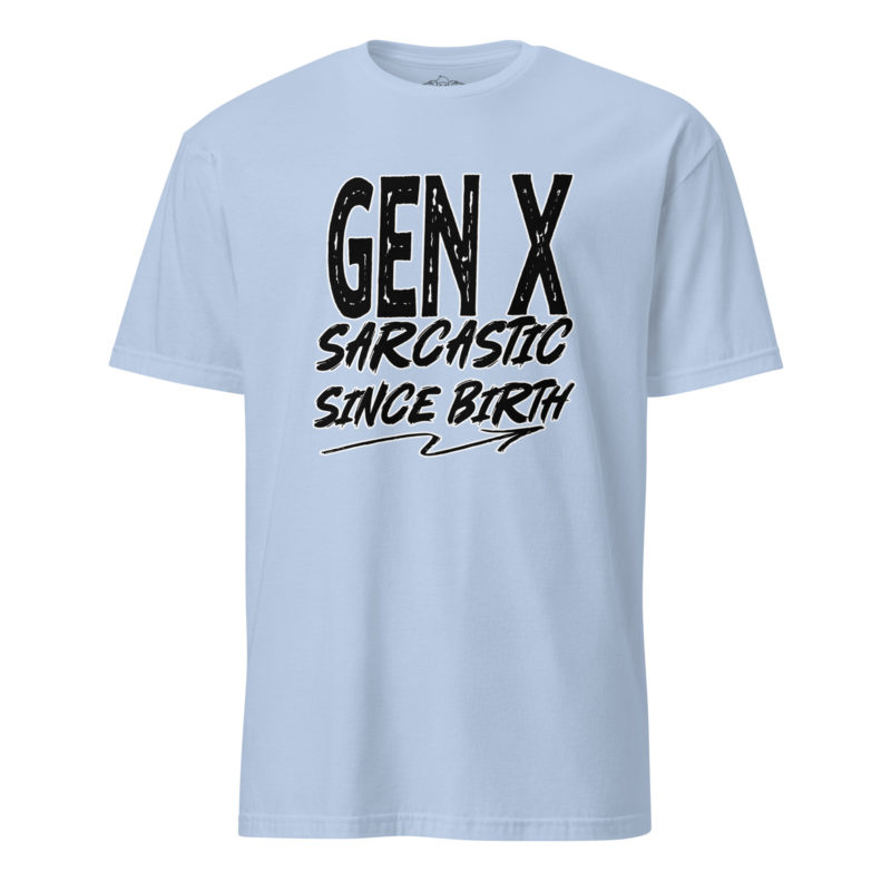 Gen X Sarcastic Light - Short-Sleeve Unisex T-Shirt - Image 4