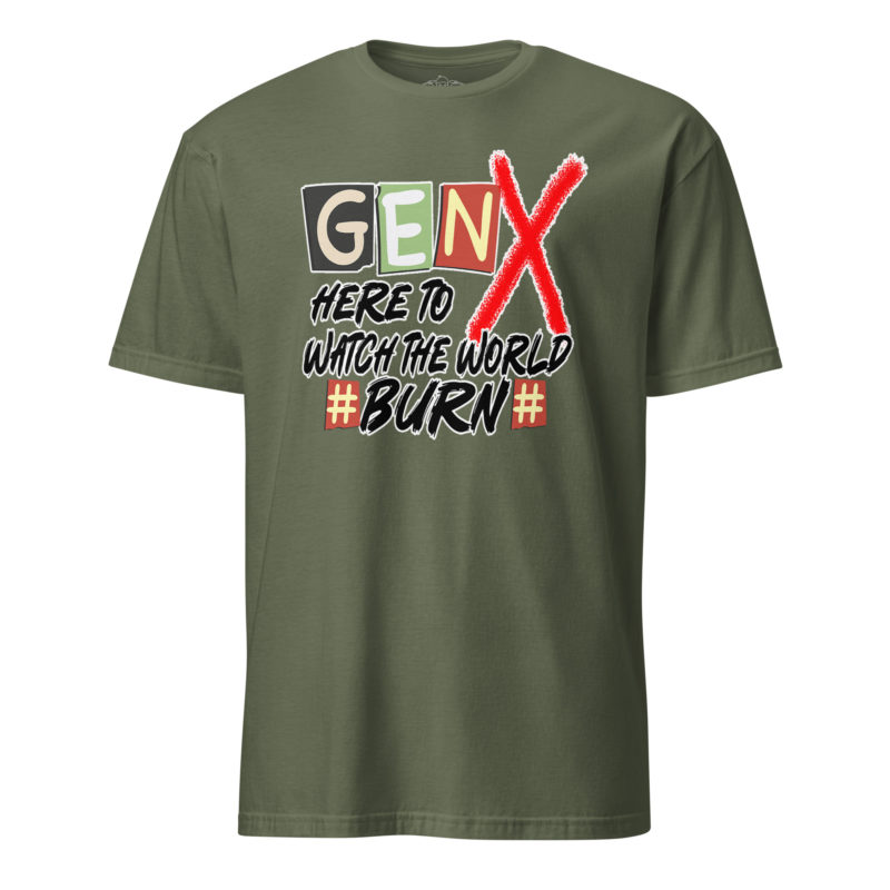 Gen X Watch It Burn - Short-Sleeve Unisex T-Shirt - Image 12
