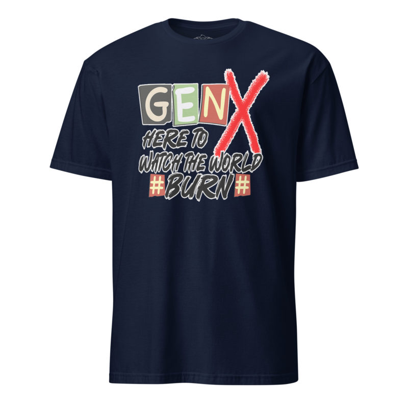 Gen X Watch It Burn - Short-Sleeve Unisex T-Shirt - Image 2