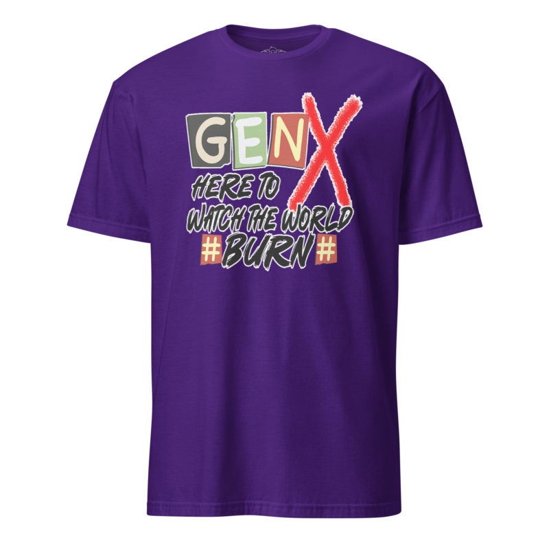 Gen X Watch It Burn - Short-Sleeve Unisex T-Shirt - Image 4