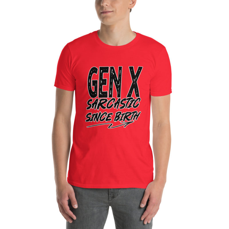 Gen X Sarcastic - Short-Sleeve Unisex T-Shirt - Image 7