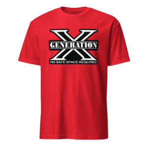 Gen X No Safe Spaces 2 - Short-Sleeve Unisex T-Shirt