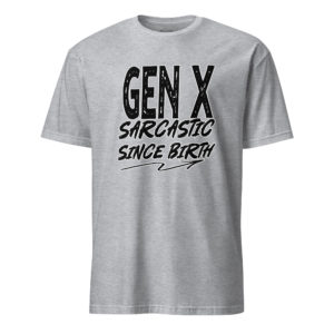 Gen X Sarcastic Light - Short-Sleeve Unisex T-Shirt