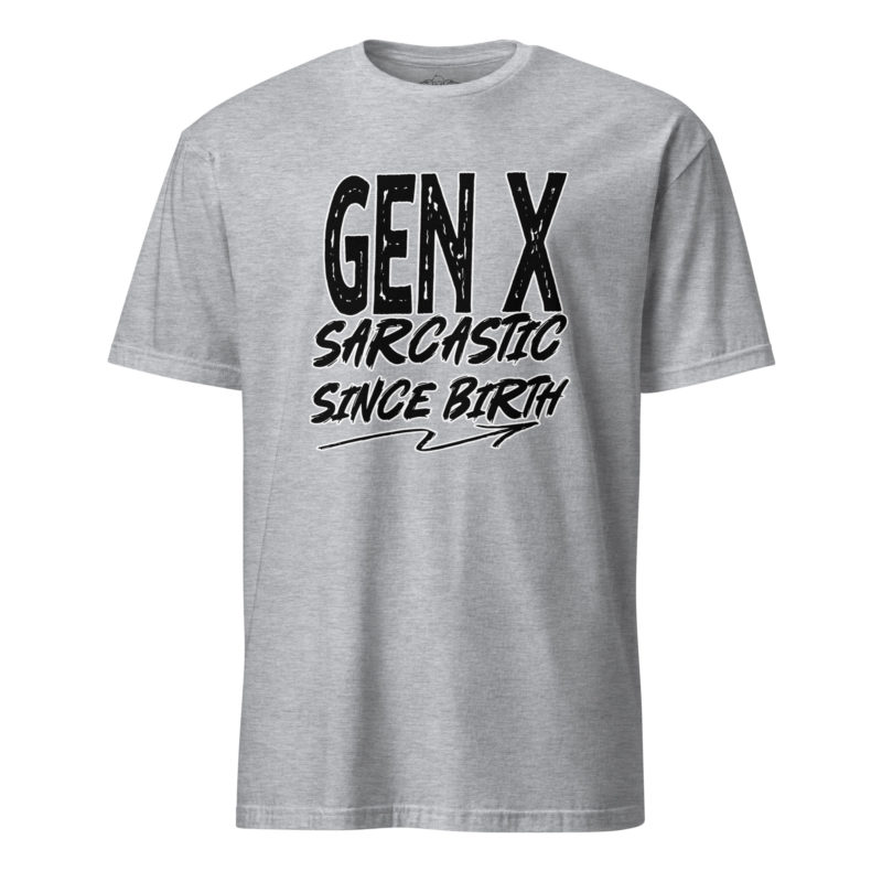 Gen X Sarcastic Light - Short-Sleeve Unisex T-Shirt