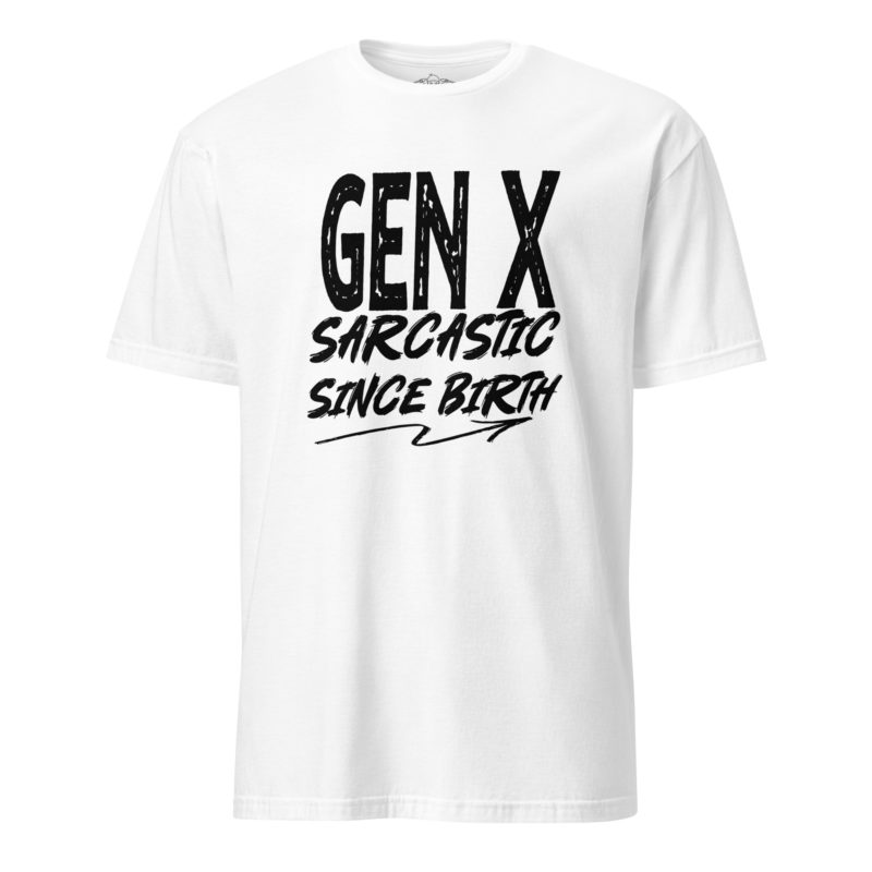 Gen X Sarcastic Light - Short-Sleeve Unisex T-Shirt - Image 8